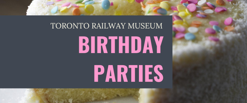 Toronto Railway Museum birthday parties