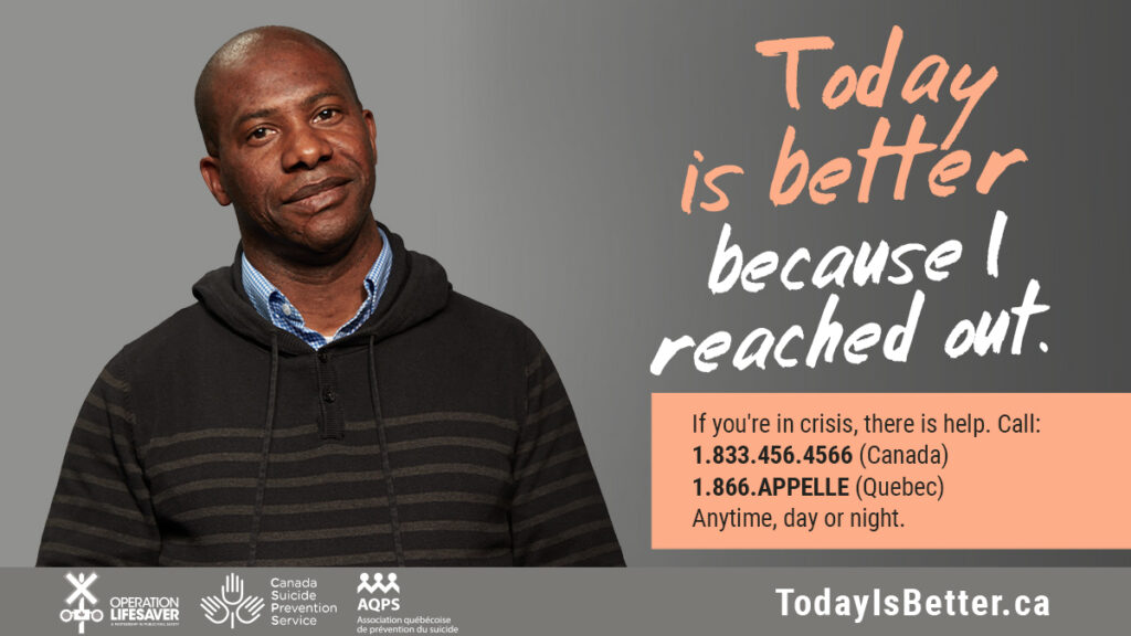 Suicide prevention campaign graphic of a man against a grey background. Text reads "Today is better because I reached out" and includes crisis phone numbers