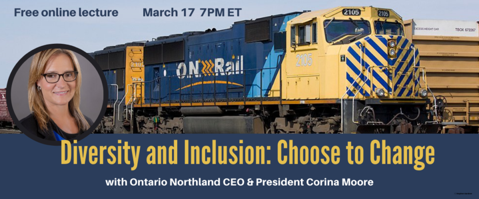 Event graphic with a blue and yellow Ontario Northland locomotive with a headshot of Corina Moore in a framed circle. Overlaid text reads: Diversity and Inclusion: Choose to Change with Ontario Northland CEO Corina Moore