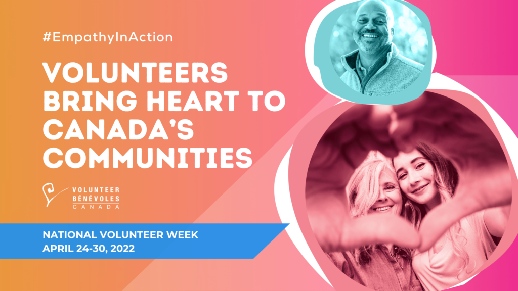 national volunteer Week graphic reads hashtag Empathy in action. Volunteers bring heart to Canada's communities. National volunteer week April 24 to 30 2022.