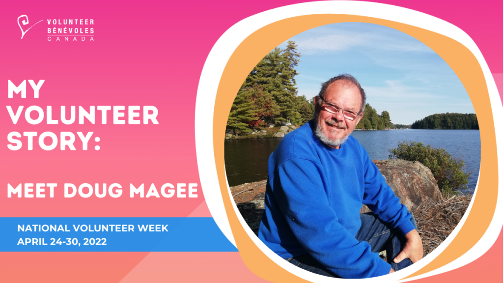 Headshot of Doug outdoors by a lake. Text reads My Volunteer Story: Meet Doug Magee. National Volunteer Week April 24 to 30 2022.