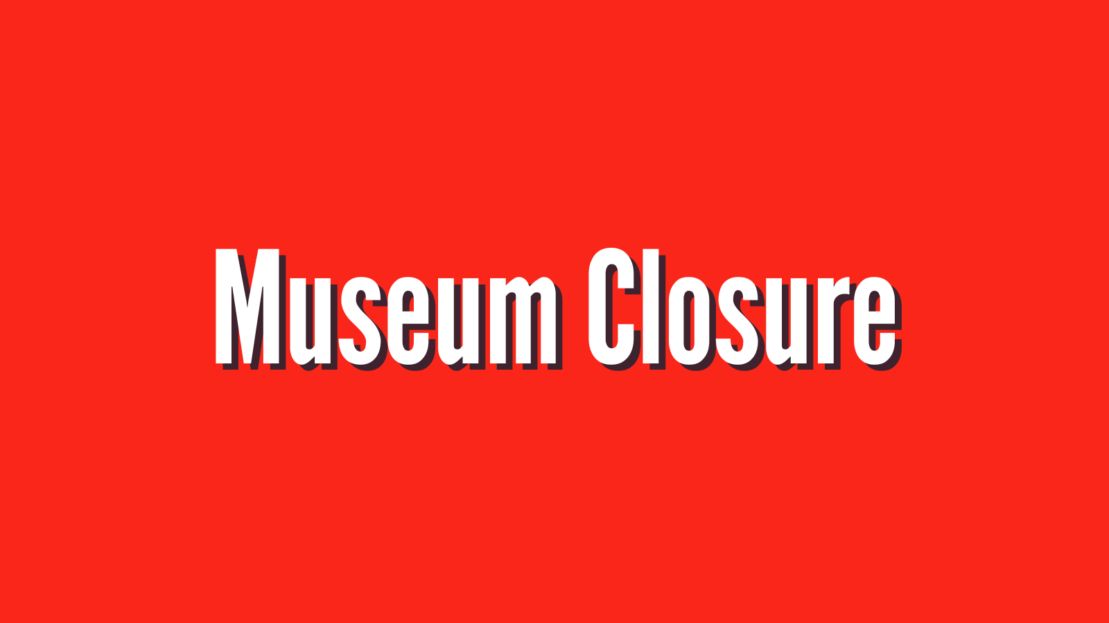 Museum closure
