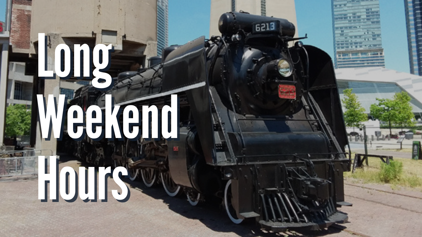 A black steam locomotive parked outdoors. Text reads Long Weekend Hours