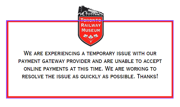 We are experiencing a temporary issue with our payment gateway provider and are unable to accept online payments at this time. We are working to resolve the issue as quickly as possible. Thanks!